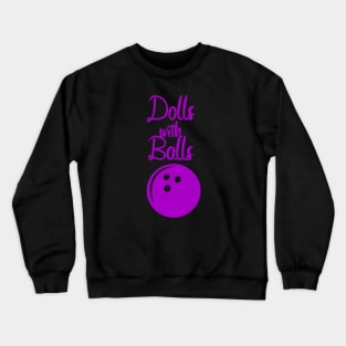 Bowling Dolls and balls Crewneck Sweatshirt